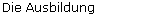 Die Ausbildung