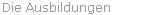 Die Ausbildungen